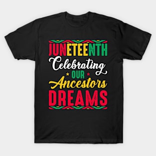 Juneteenth Celebrating Our Ancestors' Dreams, 1865 Juneteenth Day T-Shirt